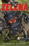 Kniha: Zelená (Martin D. Antonín). Straky na vrbě, 2011 Kniha: Zelená (Martin D. Antonín). Straky na vrbě, 2011
