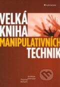 Kniha: Velká kniha manipulativních technik (Andreas Edmüller a Thomas Wilhelm). Grada, 2011 Kniha: Velká kniha manipulativních technik (Andreas Edmüller a Thomas Wilhelm). Grada, 2011