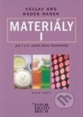 Kniha: Materiály I pro 1. a 2. ročník oboru Kosmetička (Radek Hanek a Václav Krs). Informatorium, 2011 Kniha: Materiály I pro 1. a 2. ročník oboru Kosmetička (Radek Hanek a Václav Krs). Informatorium, 2011