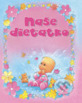 Kniha: Naše dieťatko (Ottovo nakladateľstvo). Ottovo nakladateľstvo, 2011 Kniha: Naše dieťatko (Ottovo nakladateľstvo). Ottovo nakladateľstvo, 2011