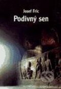 Kniha: Podivný sen (Josef Fric). Volvox Globator, 2006 Kniha: Podivný sen (Josef Fric). Volvox Globator, 2006