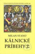 Kniha: Kálnické príbehy 2. (Milan Stano). Vydavateľstvo Štúdio humoru a satiry Kniha: Kálnické príbehy 2. (Milan Stano). Vydavateľstvo Štúdio humoru a satiry