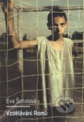 Kniha: Vzdělávání Romů (Eva Šotolová). Karolinum, 2011 Kniha: Vzdělávání Romů (Eva Šotolová). Karolinum, 2011