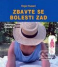 Kniha: Zbavte se bolestí zad (Roger Russell). Pragma, 2011 Kniha: Zbavte se bolestí zad (Roger Russell). Pragma, 2011