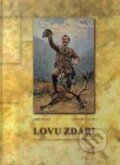 Kniha: Lovu zdar! (Jiří Dort). Lesnická práce Kniha: Lovu zdar! (Jiří Dort). Lesnická práce