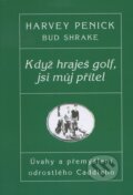 Kniha: Když hraješ golf, jsi můj přítel (Bud Shrake a Harvey Penick). Pragma, 1998 Kniha: Když hraješ golf, jsi můj přítel (Bud Shrake a Harvey Penick). Pragma, 1998