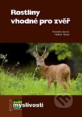 Kniha: Rostliny vhodné pro zvěř (František Libosvár a Vladimír Hanzal). Lesnická práce, 2010 Kniha: Rostliny vhodné pro zvěř (František Libosvár a Vladimír Hanzal). Lesnická práce, 2010