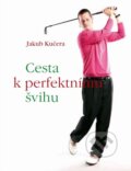 Kniha: Cesta k perfektnímu švihu (Jakub Kučera). Kučera Jakub, 2011 Kniha: Cesta k perfektnímu švihu (Jakub Kučera). Kučera Jakub, 2011