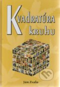 Kniha: Kvadratúra kruhu (Ján Zvalo). Eko-konzult, 2011 Kniha: Kvadratúra kruhu (Ján Zvalo). Eko-konzult, 2011