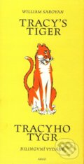 Kniha: Tracy`s Tiger / Tracyho tygr (William Saroyan). Argo, 2011 Kniha: Tracy`s Tiger / Tracyho tygr (William Saroyan). Argo, 2011