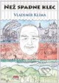 Kniha: Než spadne klec (Vladimír Klíma). Věra Nosková, 2011 Kniha: Než spadne klec (Vladimír Klíma). Věra Nosková, 2011