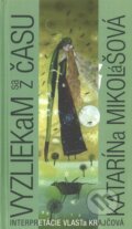 Kniha: Vyzliekam sa z času (Katarína Mikolášová). Urela, 2010 Kniha: Vyzliekam sa z času (Katarína Mikolášová). Urela, 2010