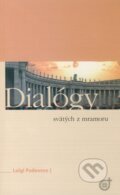 Kniha: Dialógy svätých z mramoru (Luigi Padovese). Spoločnosť Božieho Slova, 2003 Kniha: Dialógy svätých z mramoru (Luigi Padovese). Spoločnosť Božieho Slova, 2003