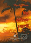 Kniha: Na ostrov smrti (Wilhelm Hünermann). Spoločnosť Božieho Slova, 2007 Kniha: Na ostrov smrti (Wilhelm Hünermann). Spoločnosť Božieho Slova, 2007