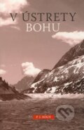 Kniha: V ústrety Bohu (P.J. Koch). Spoločnosť Božieho Slova, 2005 Kniha: V ústrety Bohu (P.J. Koch). Spoločnosť Božieho Slova, 2005