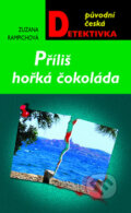 Kniha: Příliš hořká čokoláda (Zuzana Rampichová). Moba, 2011 Kniha: Příliš hořká čokoláda (Zuzana Rampichová). Moba, 2011