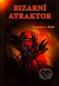 Kniha: Bizarní atraktor (Jaroslav A. Polák). Vodnář, 2011 Kniha: Bizarní atraktor (Jaroslav A. Polák). Vodnář, 2011