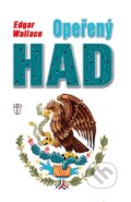 Kniha: Opeřený had (Edgar Wallace). Naše vojsko CZ, 2011 Kniha: Opeřený had (Edgar Wallace). Naše vojsko CZ, 2011