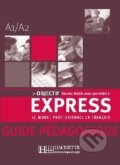Kniha: Objectif Express 1 - Guide pédagogique (Anne-Lyse Dubois a Béatrice Tauzin). Hachette Livre International, 2006 Kniha: Objectif Express 1 - Guide pédagogique (Anne-Lyse Dubois a Béatrice Tauzin). Hachette Livre International, 2006