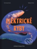 Kniha: Elektrické ryby (Erik Harvey-Girard). 82 Book and Design Shop, 2021 Kniha: Elektrické ryby (Erik Harvey-Girard). 82 Book and Design Shop, 2021
