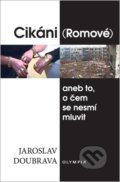 Kniha: Cikáni (Romové) (Jaroslav Doubrava). Olympia, 2021 Kniha: Cikáni (Romové) (Jaroslav Doubrava). Olympia, 2021