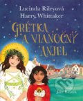 Kniha: Grétka a vianočný anjel (Harry Whittaker a Lucinda Riley), 2021 Kniha: Grétka a vianočný anjel (Harry Whittaker a Lucinda Riley), 2021