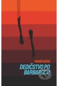 Kniha: Dedičstvo po barbaroch (Maroš Hečko). Tatran, 2021 Kniha: Dedičstvo po barbaroch (Maroš Hečko). Tatran, 2021