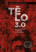 Kniha: Tělo 3.0 (Martin Soukup a kolektiv). Pavel Mervart, 2021 Kniha: Tělo 3.0 (Martin Soukup a kolektiv). Pavel Mervart, 2021