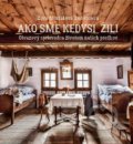 Kniha: Ako sme kedysi žili (Vladimír Holina a Zora Mintalová Zubercová), 2021 Kniha: Ako sme kedysi žili (Vladimír Holina a Zora Mintalová Zubercová), 2021