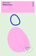 Kniha: Materstvo (Sheila Heti), 2022 Kniha: Materstvo (Sheila Heti), 2022