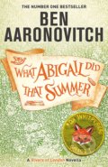 Kniha: What Abigail Did That Summer (Ben Aaronovitch). Gollancz, 2021 Kniha: What Abigail Did That Summer (Ben Aaronovitch). Gollancz, 2021