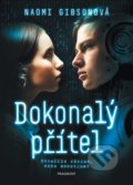 Kniha: Dokonalý přítel (Naomi Gibson). Nakladatelství Fragment, 2021 Kniha: Dokonalý přítel (Naomi Gibson). Nakladatelství Fragment, 2021