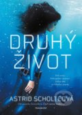 Kniha: Druhý život (Astrid Scholte). Nakladatelství Fragment, 2021 Kniha: Druhý život (Astrid Scholte). Nakladatelství Fragment, 2021