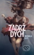Kniha: Zadrž dych (Michala Ries), 2021 Kniha: Zadrž dych (Michala Ries), 2021