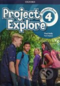 Kniha: Project Explore 4: Student's Book (Paul Kelly a Paul Shipton). Oxford University Press, 2019 Kniha: Project Explore 4: Student's Book (Paul Kelly a Paul Shipton). Oxford University Press, 2019