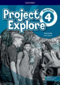 Kniha: Project Explore 4: Workbook with Online Practice (Paul Kelly a Paul Shipton). Oxford University Press, 2019 Kniha: Project Explore 4: Workbook with Online Practice (Paul Kelly a Paul Shipton). Oxford University Press, 2019