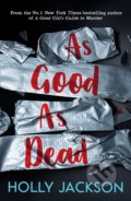 Kniha: As Good As Dead (Holly Jackson). HarperCollins, 2021 Kniha: As Good As Dead (Holly Jackson). HarperCollins, 2021