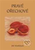 Kniha: Pravé ořechové (Jiří Maršálek). Šimon Ryšavý, 2021 Kniha: Pravé ořechové (Jiří Maršálek). Šimon Ryšavý, 2021