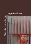 Kniha: Vyjměte kost (Marcela Linhartová). Protimluv, 2021 Kniha: Vyjměte kost (Marcela Linhartová). Protimluv, 2021