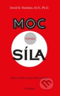 Kniha: Moc versus síla (David R. Hawkins). Pragma, 2021 Kniha: Moc versus síla (David R. Hawkins). Pragma, 2021