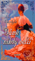 Kniha: Dámě nikdy nelži (Liz Carlyle). Moba, 2011 Kniha: Dámě nikdy nelži (Liz Carlyle). Moba, 2011