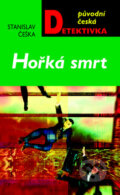 Kniha: Hořká smrt (Stanislav Češka). Moba, 2011 Kniha: Hořká smrt (Stanislav Češka). Moba, 2011