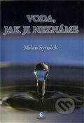 Kniha: Voda, jak ji neznáme (Milan Syruček). Epocha, 2011 Kniha: Voda, jak ji neznáme (Milan Syruček). Epocha, 2011