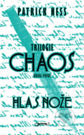 Kniha: Hlas nože (Kniha první) (Patrick Ness). Jota, 2011 Kniha: Hlas nože (Kniha první) (Patrick Ness). Jota, 2011