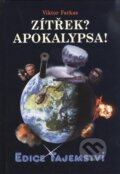 Kniha: Zítřek? Apokalypsa! (Viktor Farkas). Dialog, 2011 Kniha: Zítřek? Apokalypsa! (Viktor Farkas). Dialog, 2011