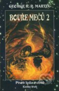 Kniha: Bouře mečů 2 (George R.R. Martin). Talpress, 2002 Kniha: Bouře mečů 2 (George R.R. Martin). Talpress, 2002