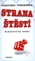 Kniha: Strana štěstí (Vlastimil Vondruška). Moba, 2011 Kniha: Strana štěstí (Vlastimil Vondruška). Moba, 2011
