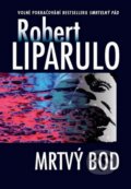 Kniha: Mrtvý bod (Robert Liparulo). Talpress, 2011 Kniha: Mrtvý bod (Robert Liparulo). Talpress, 2011