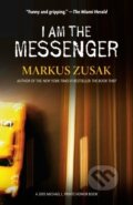 Kniha: I Am the Messenger (Markus Zusak). Albert Knopf, 2006 Kniha: I Am the Messenger (Markus Zusak). Albert Knopf, 2006