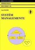 Kniha: Systém managementu (Ivan Vágner). Masarykova univerzita, 2011 Kniha: Systém managementu (Ivan Vágner). Masarykova univerzita, 2011